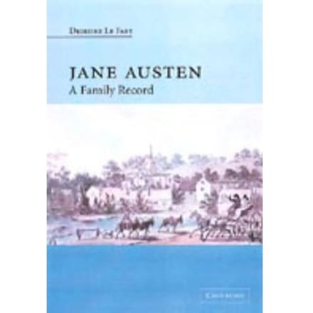Jane Austen: A Family Record - Deirdre Le Faye