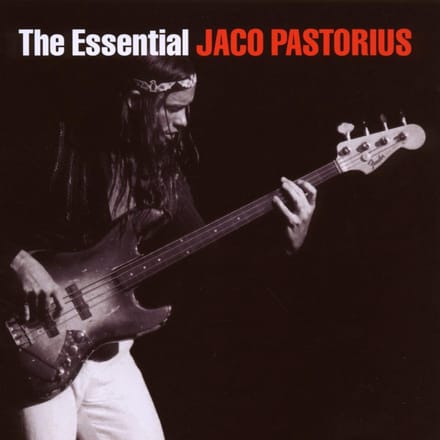 The Essential Jaco Pastorius - Jaco Pastorius