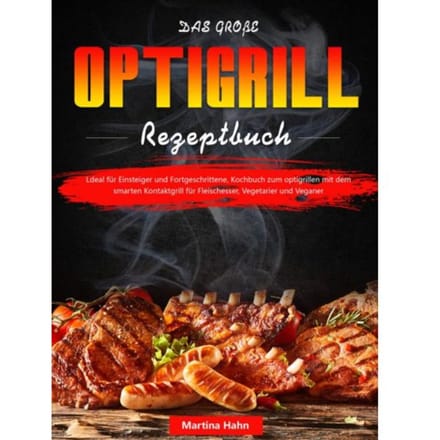 Das Große Optigrill Rezeptbuch - Martina Hahn