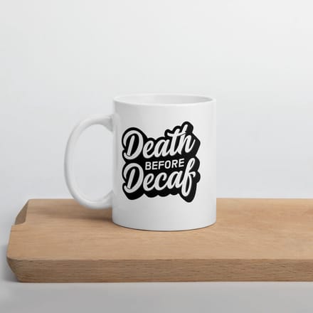Death Before Decaf Mok - Stoere witte keramische koffiekop voor de hardcore cafeïneliefhebber