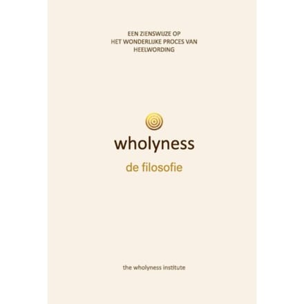 Wholyness, De Filosofie - The wholyness Institute