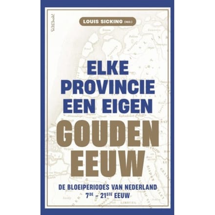 Elke Provincie Een Eigen Gouden Eeuw - Louis Sicking