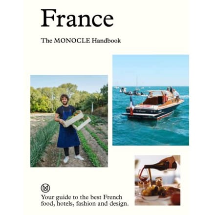 France: The Monocle Handbook - The Monocle Handbook - Tyler Brûlé