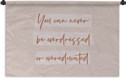 Wandkleed - Wanddoek - Quotes - Mode - Educated - Studeer - Studenten - 150x100 cm - Wandtapijt