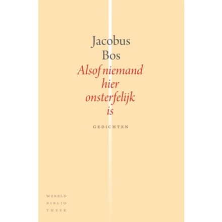 Alsof Niemand Hier Onsterfelijk Is - Jacobus Bos