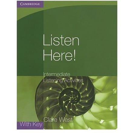 Listen Here! Intermediate Listening Activities With Key - Clare West