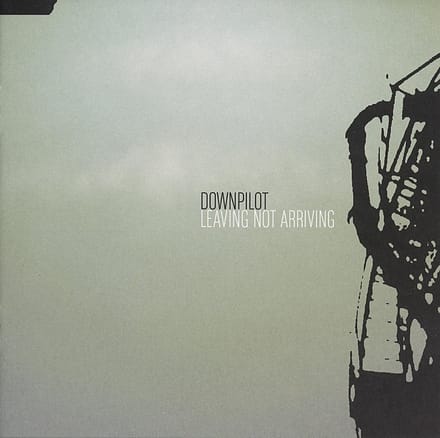Downpilot - Leaving Not Arriving (CD)