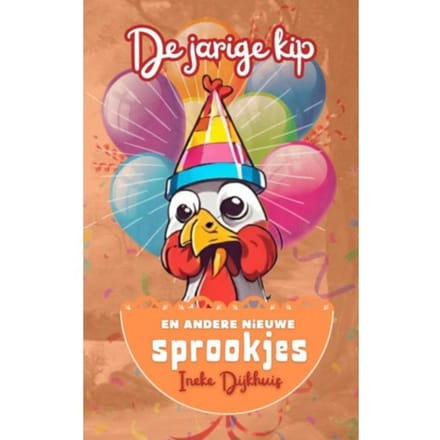 De Jarige Kip - Ineke Dijkhuis