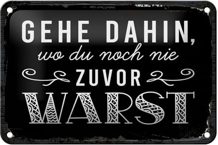 Blechschild Spruch 12x18 cm Gehe dahin, wo du noch nie zuvor warst Deko Schild