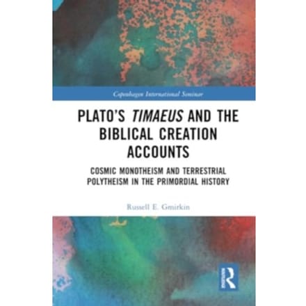 Plato’s Timaeus And The Biblical Creation Accounts - Copenhagen International Seminar - Gmirkin, Russell E.