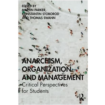 Anarchism, Organization And Management - Martin Parker