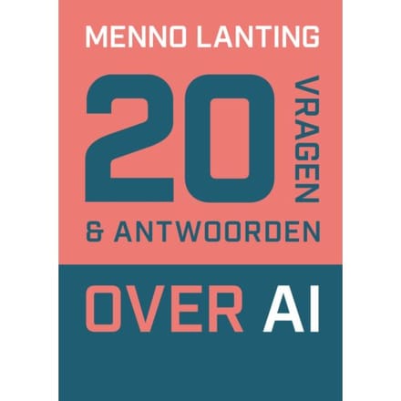 20 Vragen En Antwoorden Over Ai - Menno Lanting