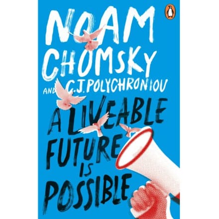 A Liveable Future Is Possible - Noam Chomsky