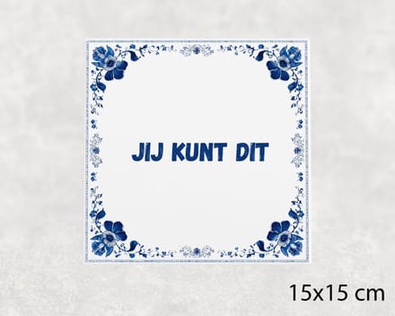 Spreuk tegel 15x15 cm Jij kunt dit