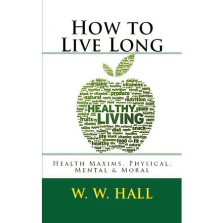 How To Live Long - W. W. Hall