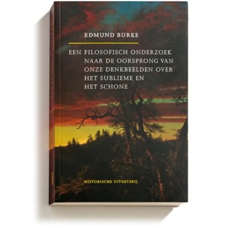 Een Filosofisch Onderzoek Naar De Oorsprong Van Onze Denkbeelden Over Het Sublieme En Het Schone - - E. Burke