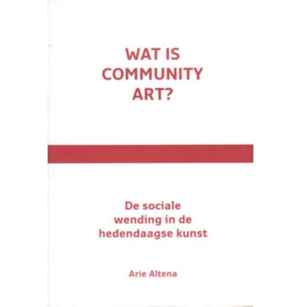 Wat Is Community Art? - Arie Altena