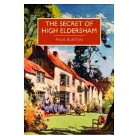 The Secret Of High Eldersham - British Library Crime Classics - Miles Burton