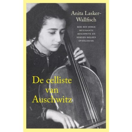 De Celliste Van Auschwitz - Anita Lasker-Wallfisch