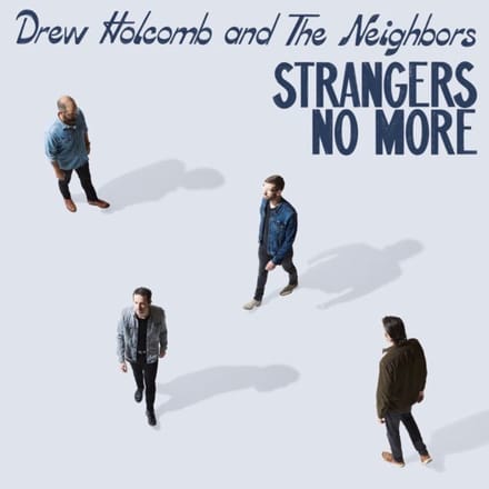 Drew Holcomb & The Neighbors - Strangers No More (LP)