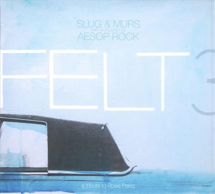 Felt 3: A Tribute To Rosie Perez - Felt