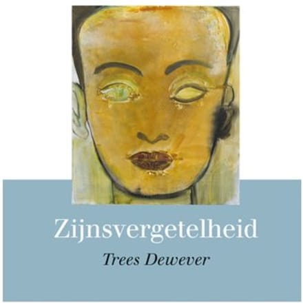 Zijnsvergetelheid - Trees Dewever