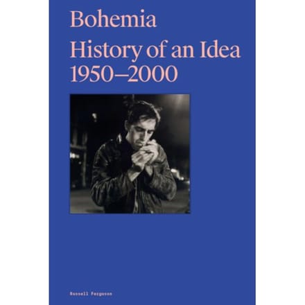 Bohemia: History Of An Idea, 1950 - 2000 - Zeitgenössische Kunst - Russell Ferguson