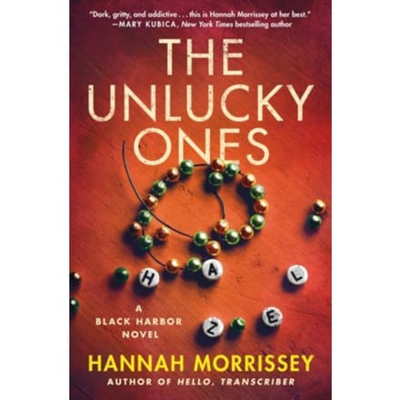 The Unlucky Ones - Black Harbor Novels - Hannah Morrissey