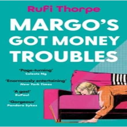 Margo's Got Money Troubles - Rufi Thorpe
