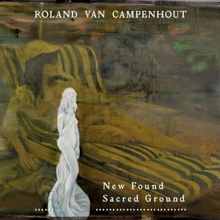 New Found Sacred Ground - Roland Van Campenhout