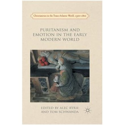 Puritanism And Emotion In The Early Modern World - Ryrie, A.