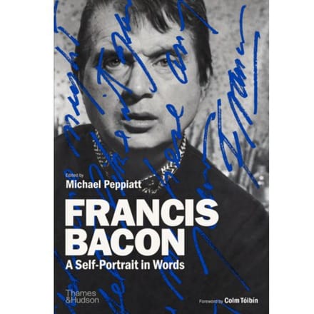 Francis Bacon: A Self-Portrait In Words - Michael Peppiatt