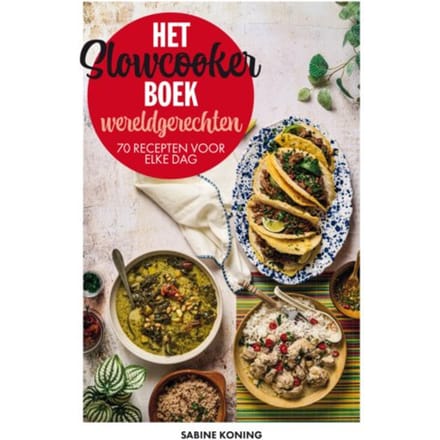 Het Slowcookerboek - Wereldgerechten - Sabine Koning