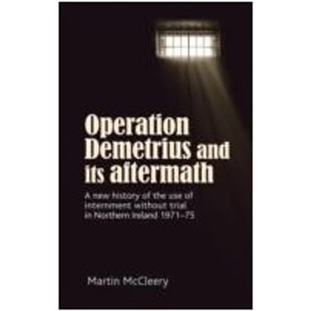 Operation Demetrius And Its Aftermath - Martin J. McCleery