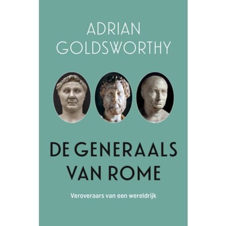 De Generaals Van Rome - Adrian Goldsworthy