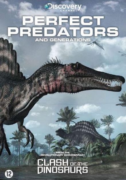 Discovery Channel : Clash Of The Dinosaurs - Perfect Predators And Generations