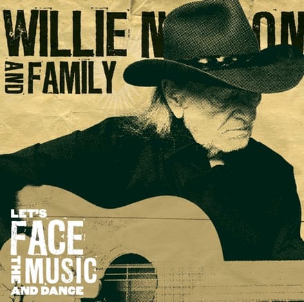 Let's Face The Music And Dance - Willie Nelson & Family