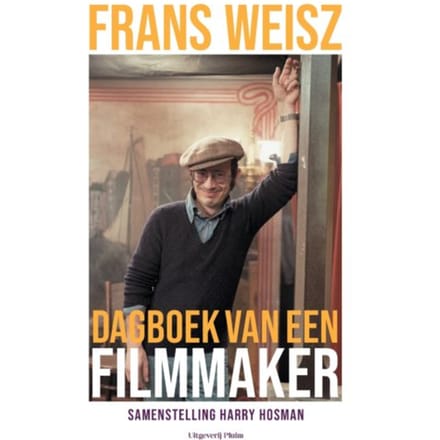 Frans Weisz. Dagboek Van Een Filmmaker - Frans Weisz