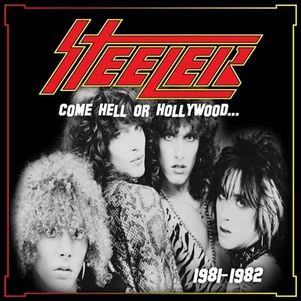 Steeler - Come Hell Or Hollywood 1981-1982 (CD)
