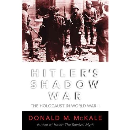 Hitler's Shadow War - Donald M. McKale