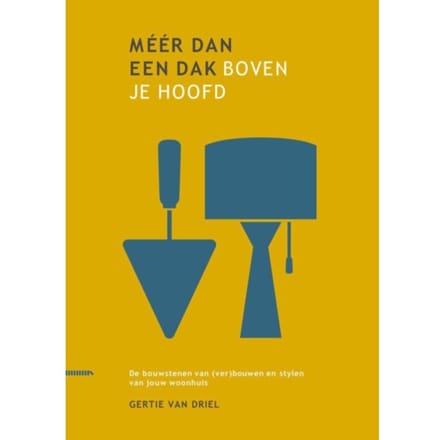 Méér Dan Een Dak Boven Je Hoofd - Gertie van Driel