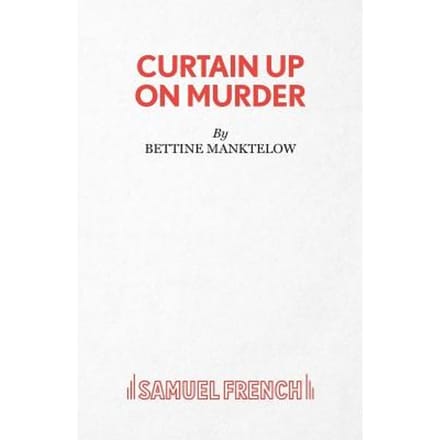 Curtain Up On Murder - Bettine Manktelow