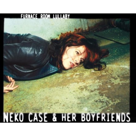 Neko Case & Her Boyfriends - Furnace Room Lullaby (CD)