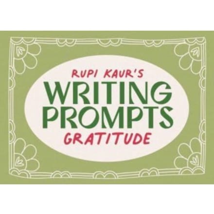 Rupi Kaur's Writing Prompts Gratitude - Rupi Kaur's Writing Prompts - Rupi Kaur