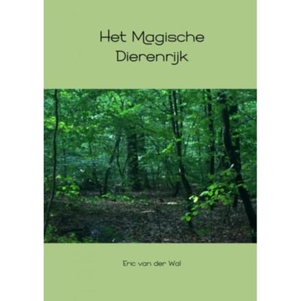 Het Magische Dierenrijk - Eric van der Wal