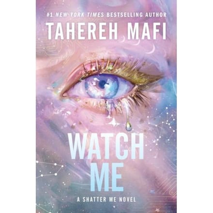 Watch Me - Shatter Me: Series Two - Tahereh Mafi
