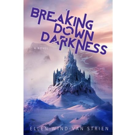 Breaking Down Darkness - Ellen Wind-van Strien