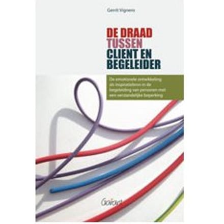 De Draad Tussen Cliënt En Begeleider - Gerrit Vignero
