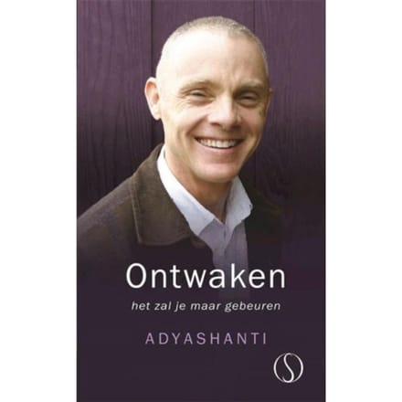Ontwaken, Het Zal Je Maar Gebeuren - Adyashanti