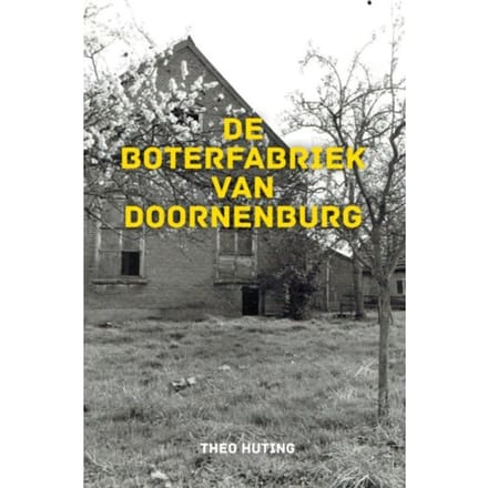 De Boterfabriek Van Doornenburg - Theo Huting